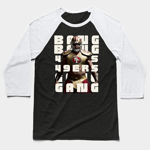 Bang bang 49 ers Gang graphic design Baseball T-Shirt by Nasromaystro